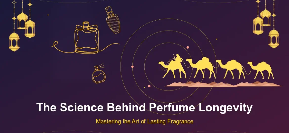 The Science Behind Perfume Longevity How Arabian Fragrances Stand the Test of Time